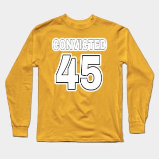 Convicted 45 (in anticipation🤞) - Black & White - Front Long Sleeve T-Shirt